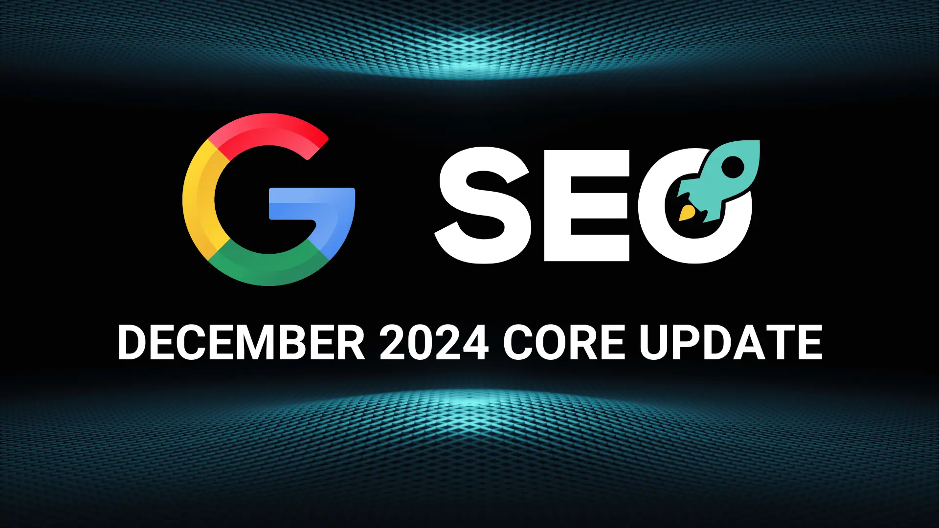 Google December 2024 Core Update Google December 2024 Core Update